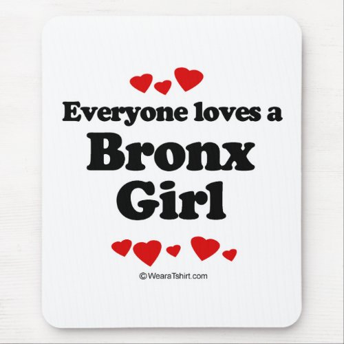 Everyone loves a Bronx girl Mouse Pad