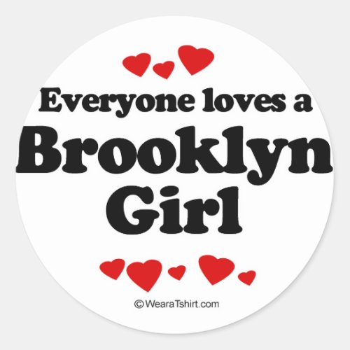 Everyone loves a Brooklyn girl Classic Round Sticker