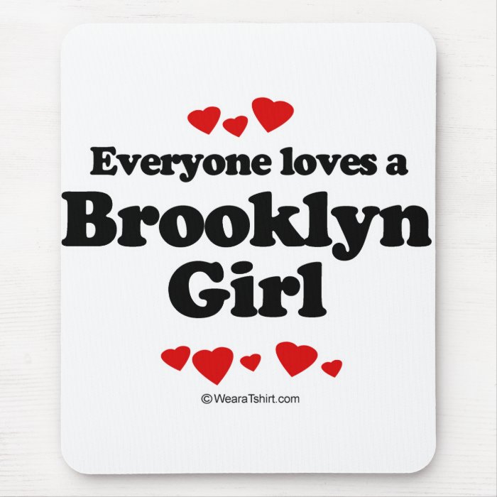 Everyone loves a Brooklyn girl Mouse Mat