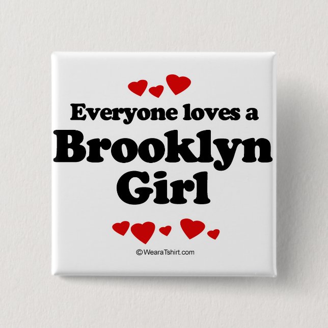 Everyone loves a Brooklyn girl Pinback Button (Front)