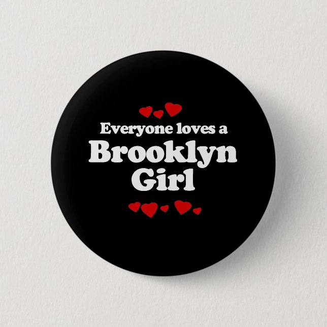 Everyone Loves a Brooklyn Girl T-shirt Pinback Button (Front)