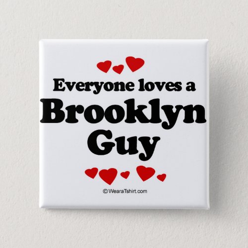 Everyone loves a Brooklyn guy Pinback Button