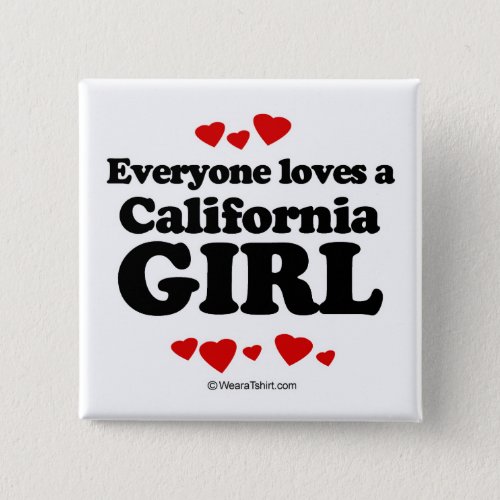 Everyone loves a California girl Button