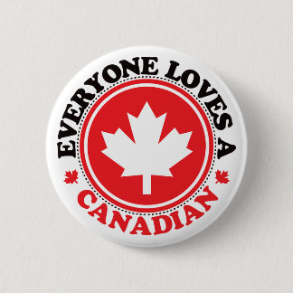 Everyone Loves a Canadian! Button