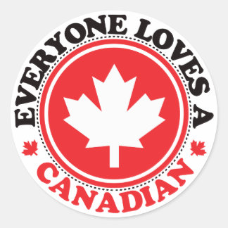 Everyone Loves a Canadian! Classic Round Sticker