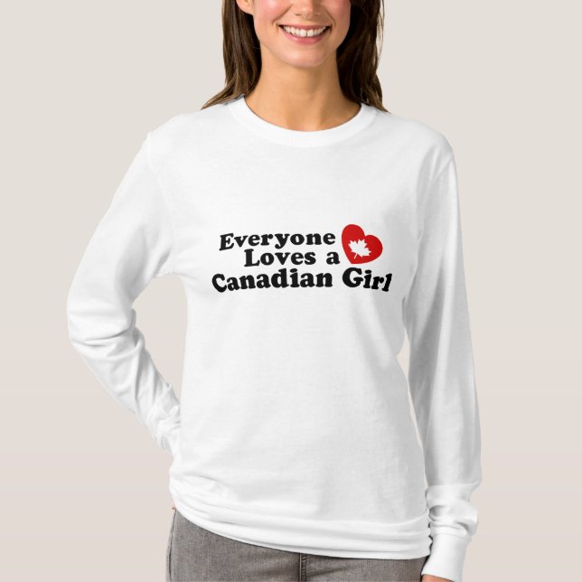 Everyone Loves a Canadian Girl T-Shirt (Front)
