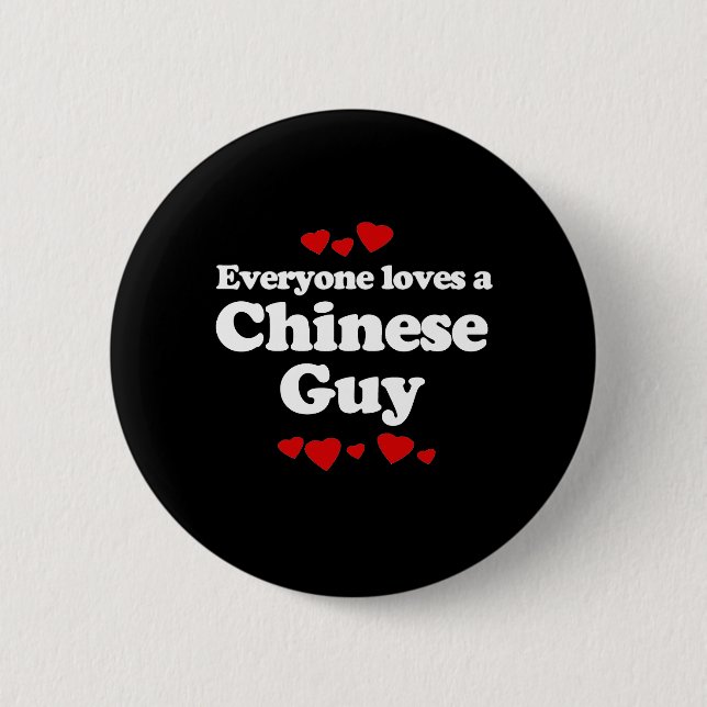 Everyone Loves a Chinese Guy T-shirt Button (Front)