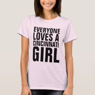 EVERYONE LOVES A CINCINNATI GIRL T-Shirts