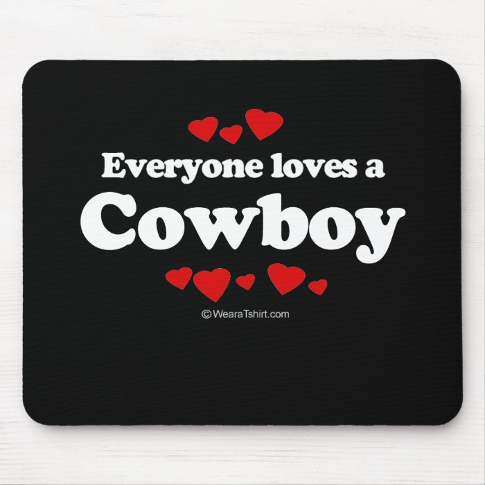 Everyone Loves a Cowboy T shirt Mouse Mat