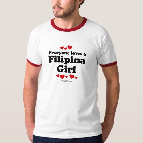 Everyone Loves a Filipina Girl T_shirt