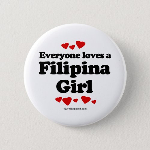 Everyone Loves a Filipina Girl T_shirt Button