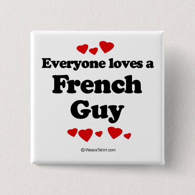 Everyone loves a French guy Pinback Button (Front)
