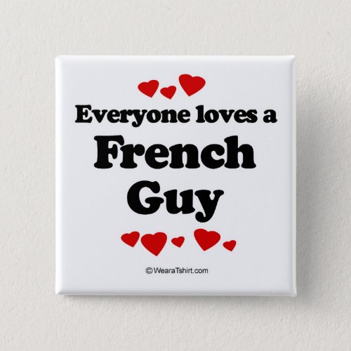 Everyone loves a French guy Pinback Button