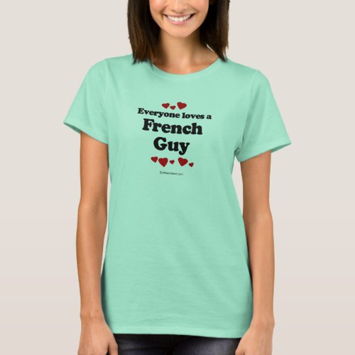 Everyone Loves a Frency Guy T_shirt