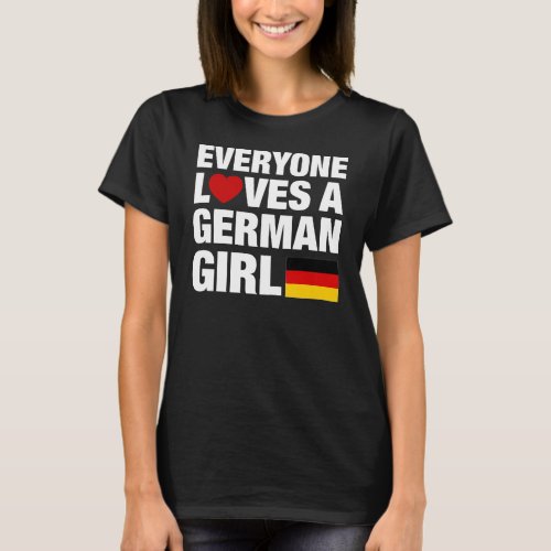Everyone Loves A German Girl T_Shirt