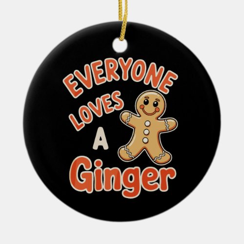 Everyone Loves A Ginger Christmas Xmas Gingerbread Ceramic Ornament