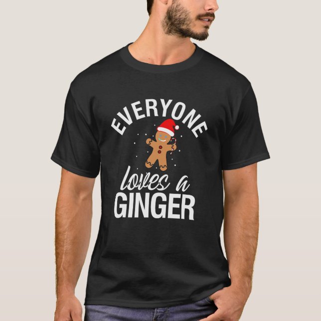 Everyone Loves A Ginger Fun Redhead Gingerbread Ch T-Shirt (Front)