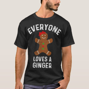 Everyone Loves A Ginger Funny Christmas Gingerbrea T-Shirt