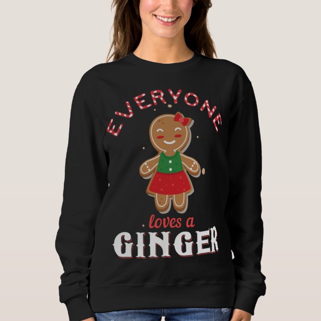 Everyone Loves A Ginger Funny Cute Gingerbread Chr Sweatshirt (Front)