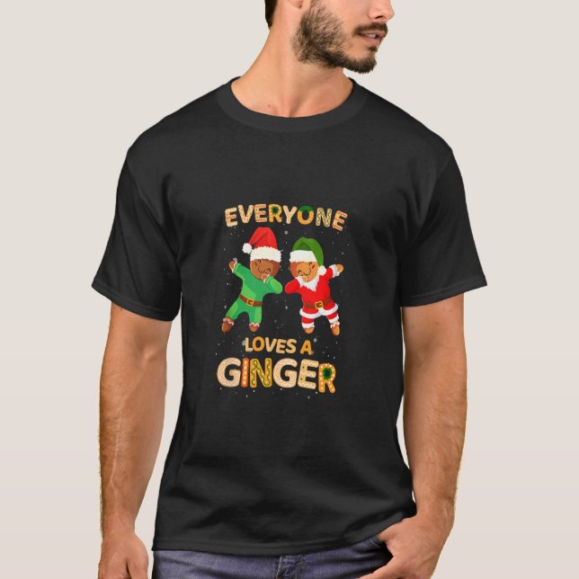 Everyone Loves A Ginger Funny Cute Gingerbread Chr T-Shirt (Front)