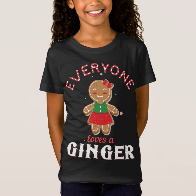 Everyone Loves A Ginger Funny Cute Gingerbread Chr T-Shirt (Front)