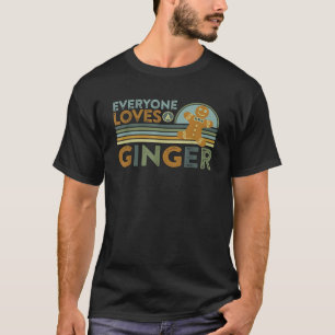 Everyone Loves a Ginger Funny Gingerbread Man Quot T-Shirt