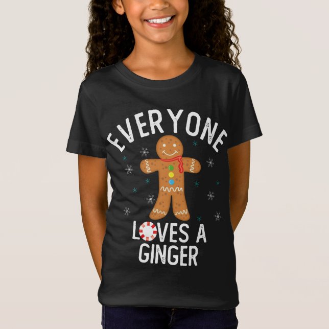 Everyone Loves a Ginger Funny Pun Cute Gingerbread T-Shirt (Front)
