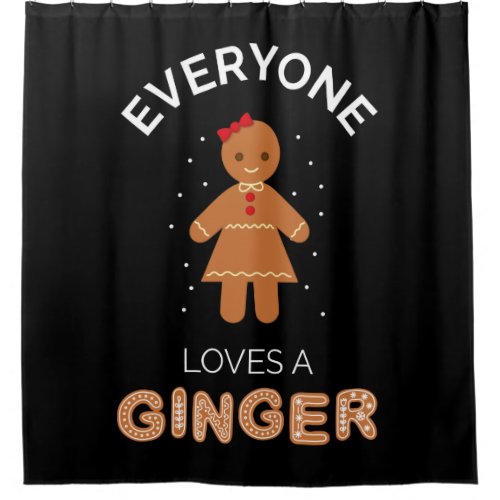 Everyone Loves A Ginger III Shower Curtain