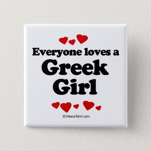 Everyone loves a Greek girl Pinback Button
