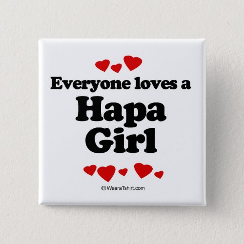 Everyone loves a Hapa girl Pinback Button