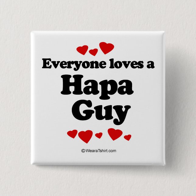 Everyone loves a Hapa guy Pinback Button (Front)