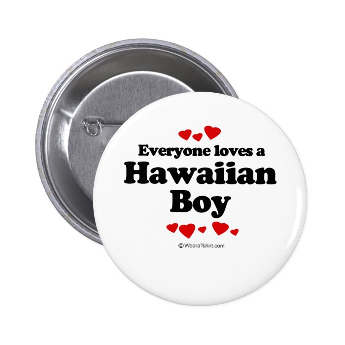 Everyone Loves a Hawaiian Boy T shirt Buttons