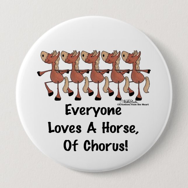 Everyone Loves a Horse of Chorus Pinback Button (Front)