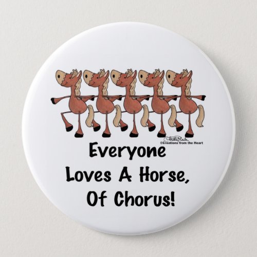 Everyone Loves a Horse of Chorus Pinback Button