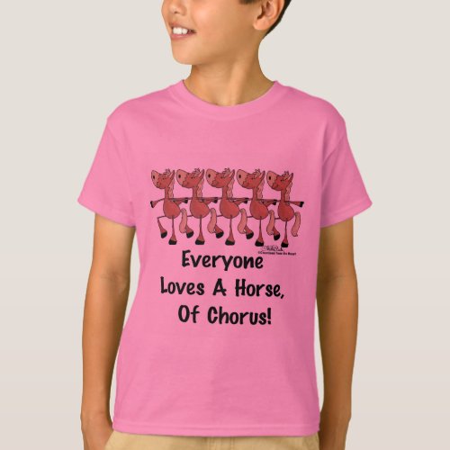 Everyone Loves a Horse of Chorus T_Shirt