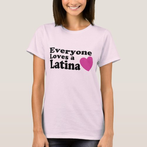 Everyone Loves a Latina T_Shirt