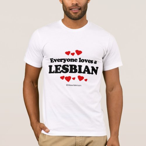 Everyone loves a Lesbian T_Shirt