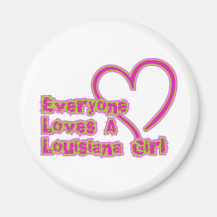 Everyone Loves a Louisiana Girl Magnet