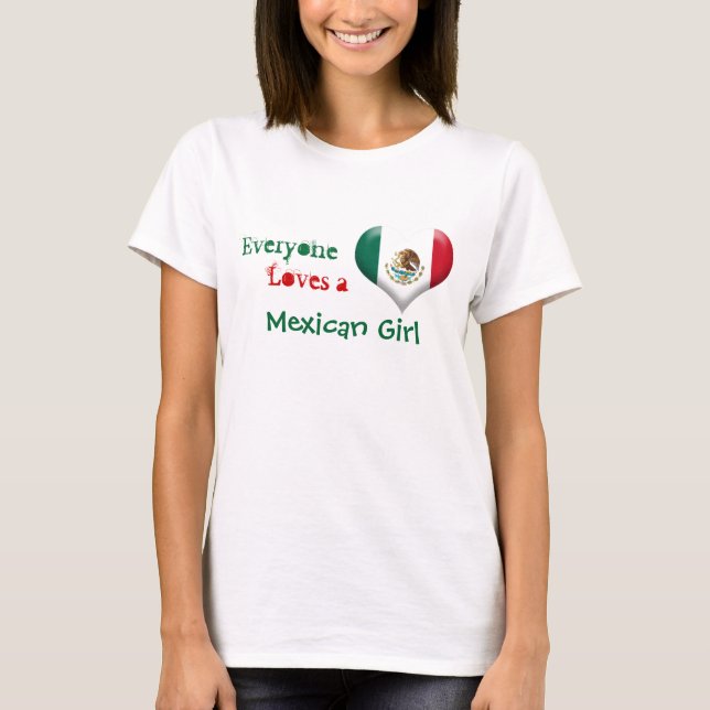 Everyone Loves a Mexican Girl T-Shirt (Front)