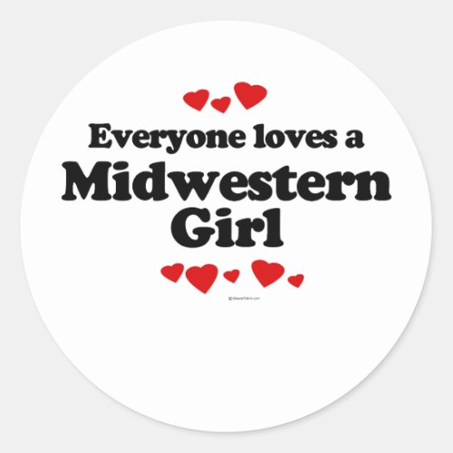 Everyone Loves a Midwestern Girl T_shirt Classic Round Sticker