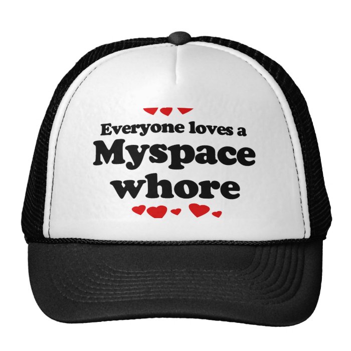 Everyone Loves a Myspace Whore T shirt Mesh Hat