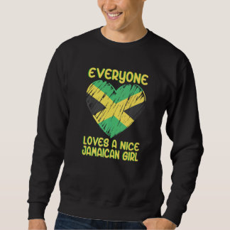 Everyone Loves A Nice Jamaican Girl Cute Womens Ja Sweatshirt