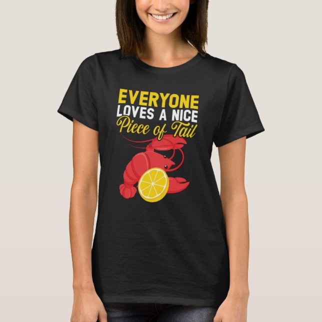 Everyone Loves A Nice Piece Of Tail Seafood Lobste T-Shirt (Front)