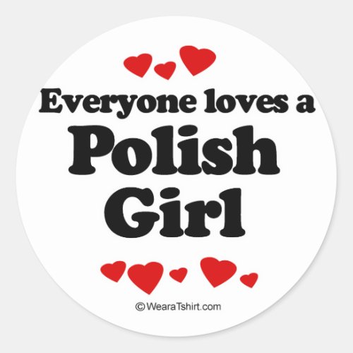 Everyone loves a Polish girl Classic Round Sticker
