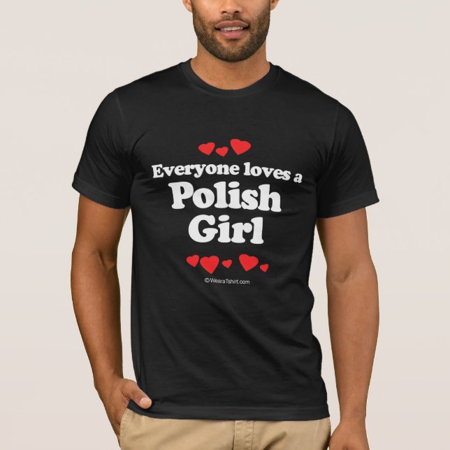 Everyone loves a Polish girl T-Shirt (Front)