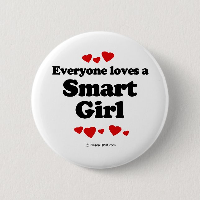 Everyone Loves a Smart Girl T-shirt Button (Front)