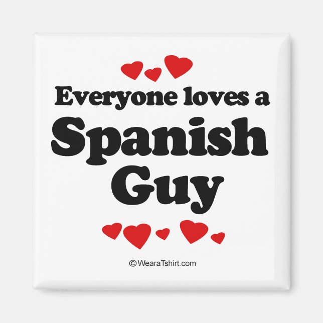 Everyone loves a Spanish guy Magnet (Front)