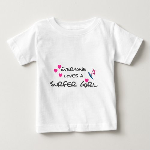 Everyone Loves A Surfer Girl Baby T_Shirt
