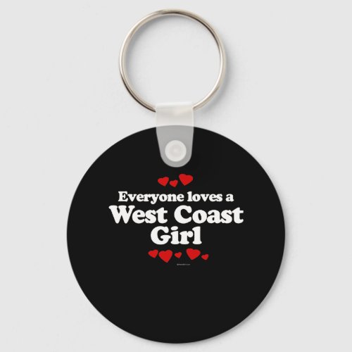 Everyone Loves a West Coast Girl T_shirt Keychain