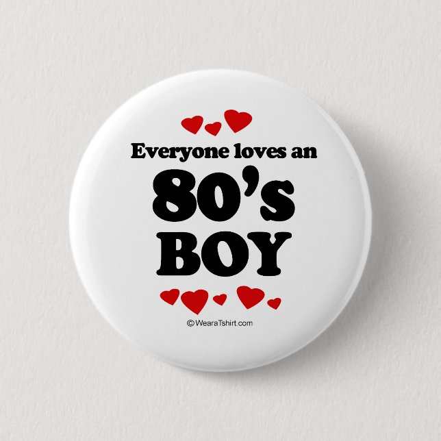 Everyone Loves an 80s Boy Pinback Button (Front)